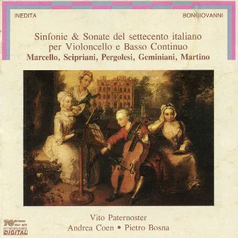 Marcello - Scipriani - Pergolesi - Geminiani - Martino: Sinfonie & sonate del settecento italiano per violoncello e basso continuo by Pietro Bosna