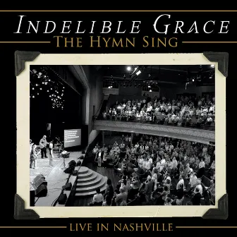 The Hymn Sing (Live in Nashville) by Indelible Grace Music