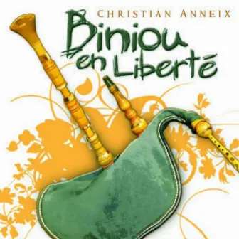 Biniou en Liberté (Breton Pipe - Celtic Music from Brittany -Keltia Musique - Bretagne) by Christian Anneix