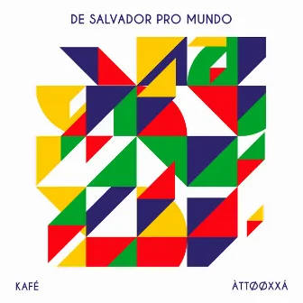 De Salvador Pro Mundo by Kafé