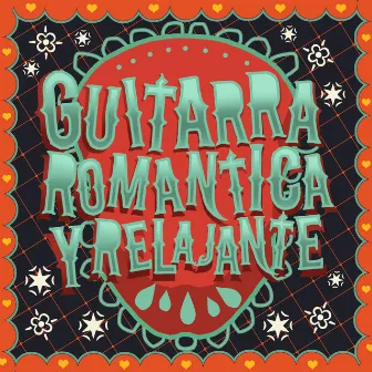 Guitarra Romantica y Relajante by Musica Romantica