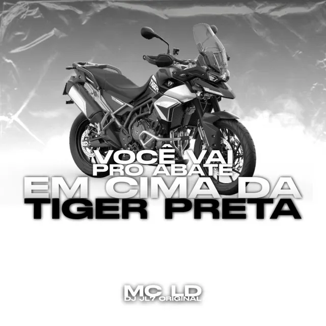 Você vai pro Abate - Em cima da Tiger Preta