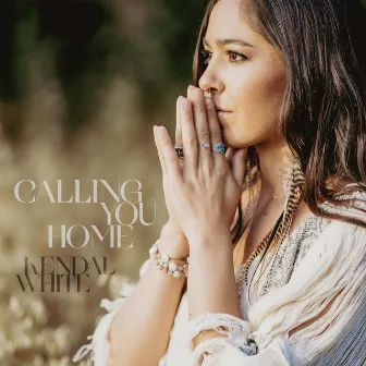 Calling You Home by Kendal White