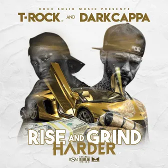 Rise and Grind Harder by Dark Cappa