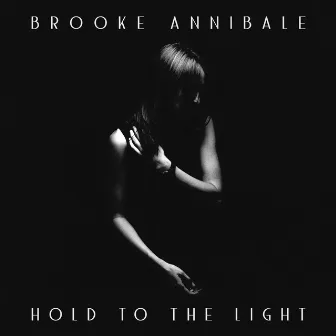 Hold to the Light by Brooke Annibale