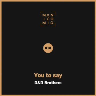 You to Say by D&D Brothers