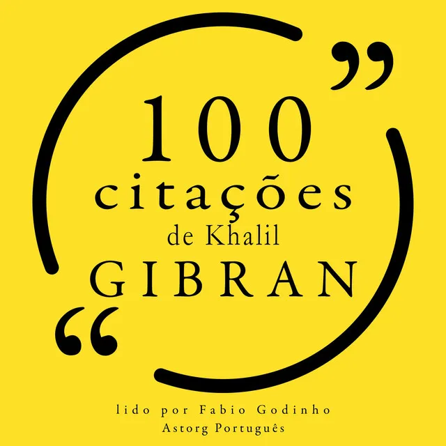 100 citações de Khalil Gibran (Recolha as 100 citações de)