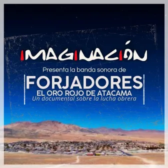 Forjadores, El Oro Rojo de Atacama: Banda Sonora (Banda sonora de Forjadores, El Oro Rojo de Atacama) by Conjunto Imaginacion