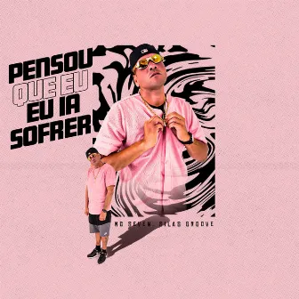 Pensou Que Ia Sofrer by MC Seven