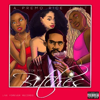 Strictly for my B*tches by Premo Rice