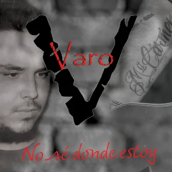 No sé dónde estoy by Varo V