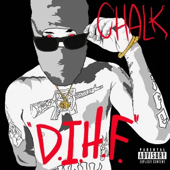 D.I.H.F. by Chalk