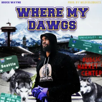 Where My Dawgs by Bruce Wayne