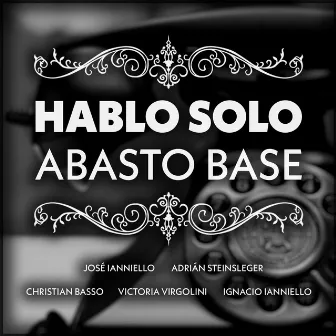 Hablo Solo by Abasto Base