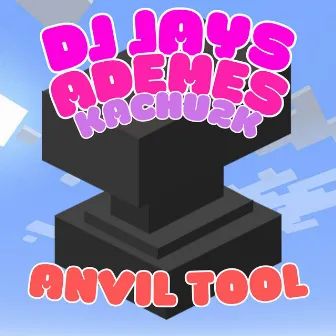 ANVIL TOOL by DJ JAYS