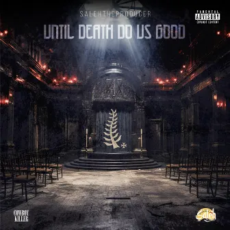 Until Death Do Us Good by SalehTheProducer