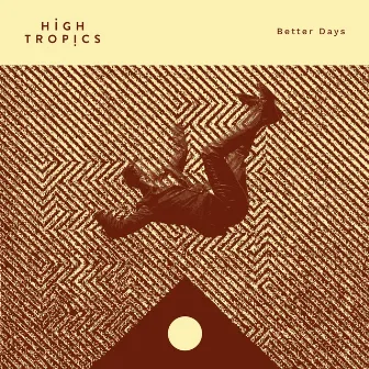 Better Days by High Tropics