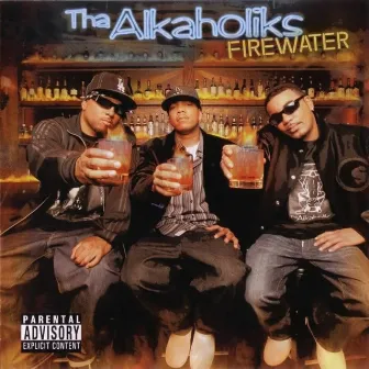 Firewater by Tha Alkaholiks