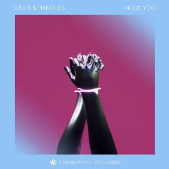 Need You by H4NDLES