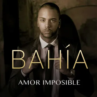 Amor Imposible by Bahia