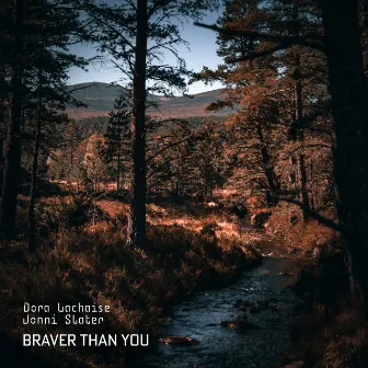 Braver Than You by Dora Lachaise