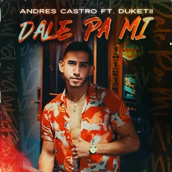 Dale Pa Mi by Andres Castro