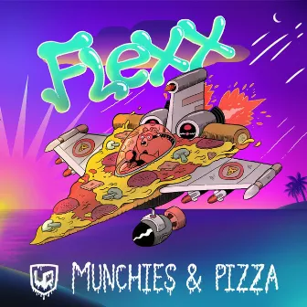 Munchies & Pizza - EP by Flexx