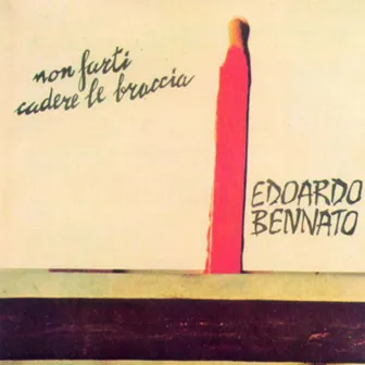 Non Farti Cadere Le Braccia by Edoardo Bennato