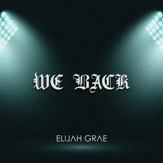 We Back by Elijah Grae