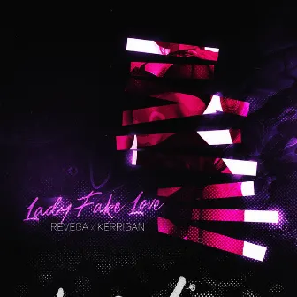 Lady Fake Love by KERRIGAN