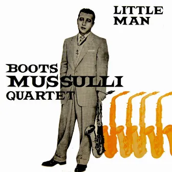 Little Man by Boots Mussulli Quartet