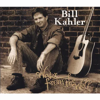 Water From The Well by Bill Kahler