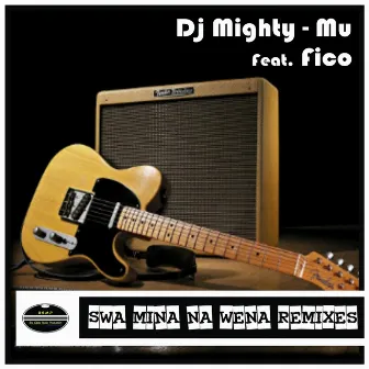 Swa Mina Na Wena (Remixes) by DJ Mighty-Mu