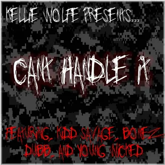 Can't Handle It (feat. Kidd Savage, Bonez Dubb & Young Wicked) by Kellie Wolfe