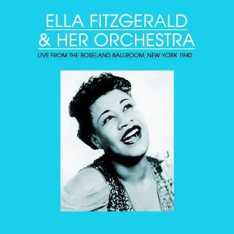 Live At The Roseland Ballroom by Ella Fitzgerald and Her Orchestra