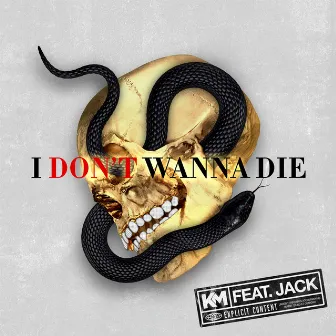 I Don’t Wanna Die by Jack