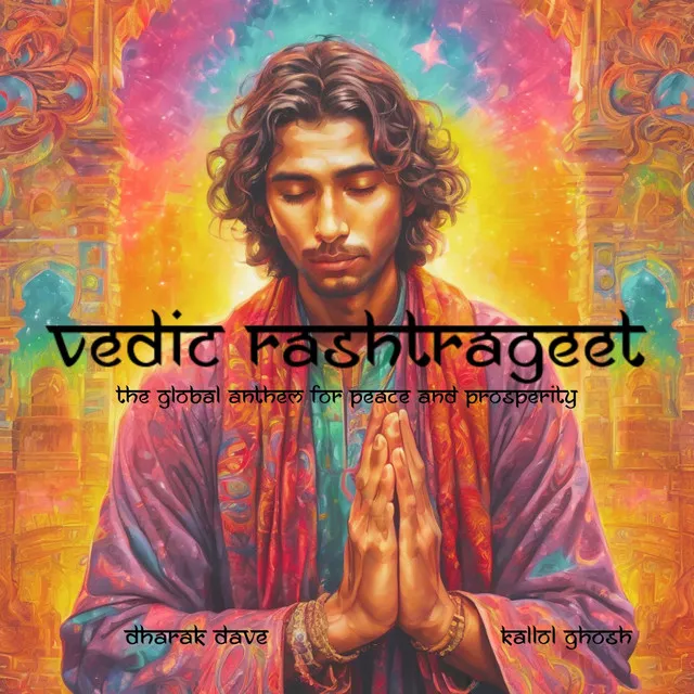 Vedic Rashtrageet - The Global Anthem for peace and prosperity