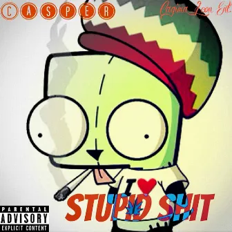 Stupid Sh!t by Casper