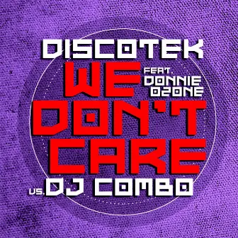 We Don't Care by Discotek