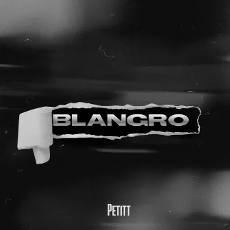 Blangro by Petitt