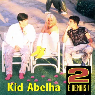 2 é Demais by Kid Abelha