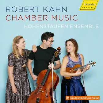 Kahn: Chamber Music by Robert Kahn