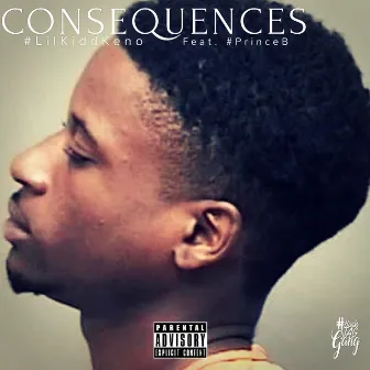 Consequences by #LilKiddKeno