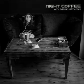 Night Coffee with Evening Jazz Affair: Moonlit Jazz Café by Coffe Jazz Playlists