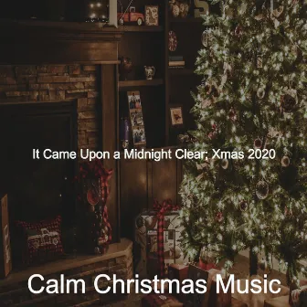 It Came Upon a Midnight Clear; Xmas 2020 by Calm Christmas Music