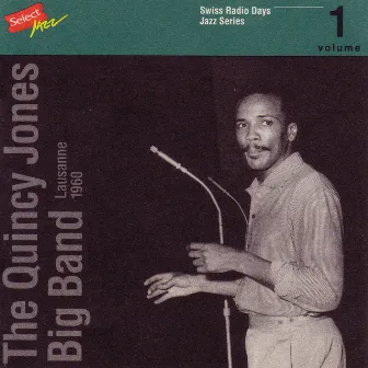 The Quincy Jones Big Band, Lausanne 1960 / Swiss Radio Days, Jazz Series vol.1 by Quincy Jones Big Band