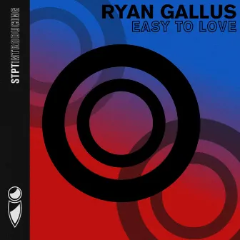 Easy To Love by Ryan Gallus