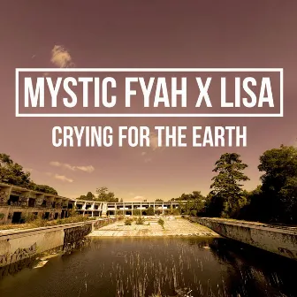 Crying For The Earth by Mystic Fyah