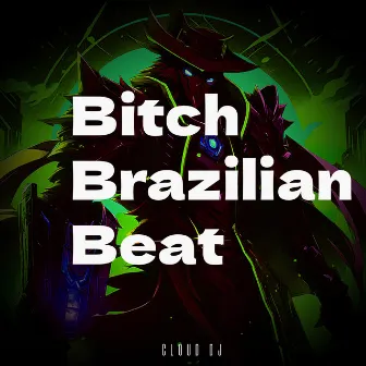 Bitch Brazilian Beat by Cloud DJ