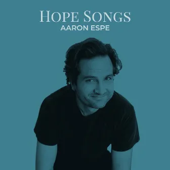 Hope Songs by Aaron Espe